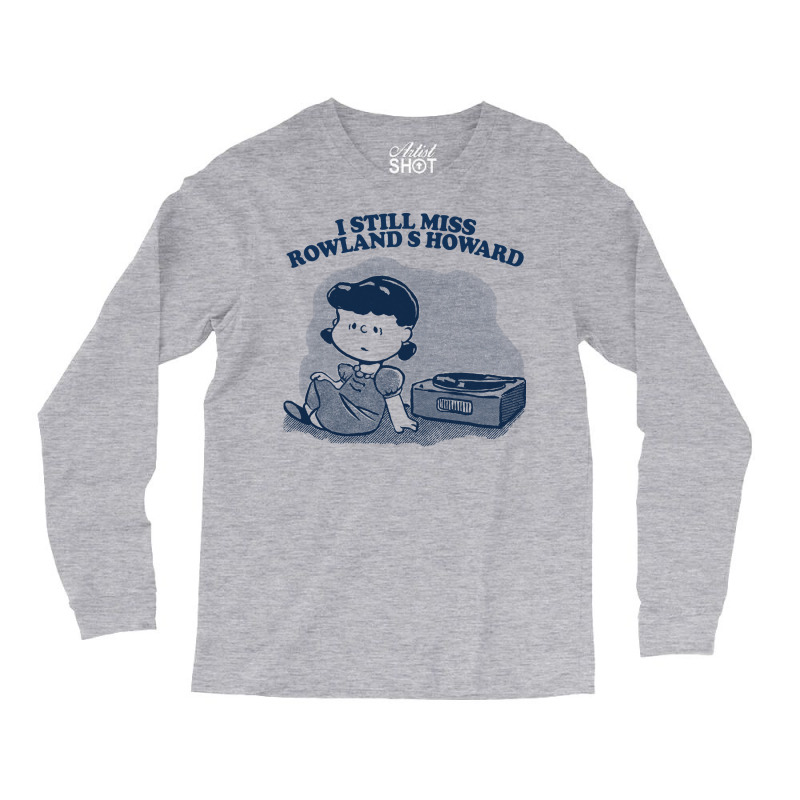 I Still Miss Rowland S Howard  ••••• Vinyl Collector Fan Des Long Sleeve Shirts | Artistshot