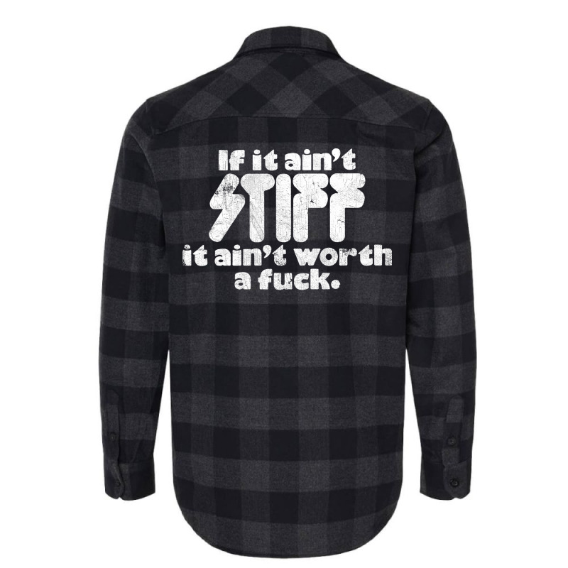 If It Ain't Stiff, It Ain't Worth A Fuck Flannel Shirt | Artistshot