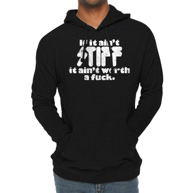 If It Ain't Stiff, It Ain't Worth A Fuck Lightweight Hoodie | Artistshot