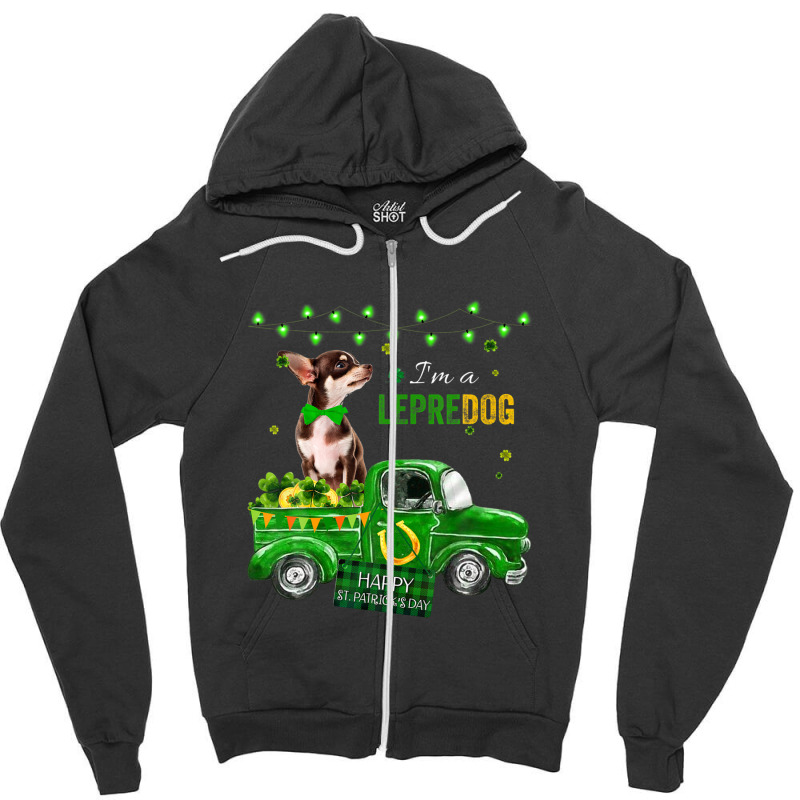 I'm A Lepredog Chihuahua Patrick's Day Shamrock For Dog Zipper Hoodie | Artistshot