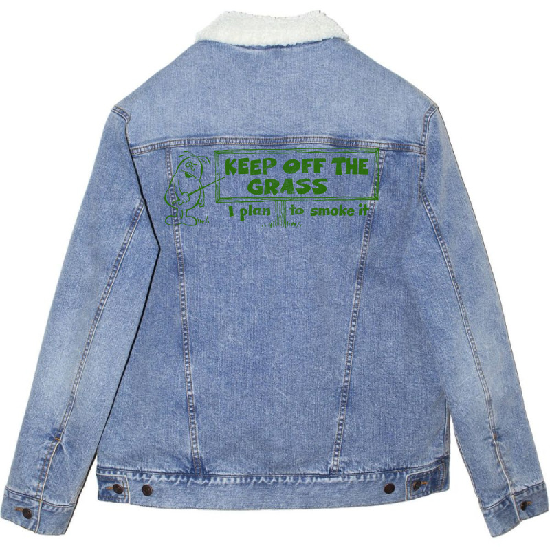 Keep Off The Grass   I Plan To Smoke It Unisex Sherpa-lined Denim Jacket | Artistshot