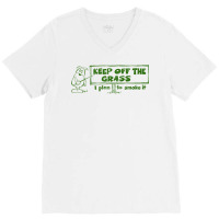 Keep Off The Grass   I Plan To Smoke It V-neck Tee | Artistshot