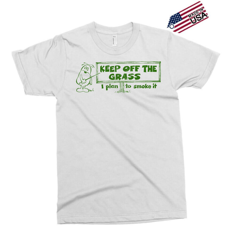 Keep Off The Grass   I Plan To Smoke It Exclusive T-shirt | Artistshot