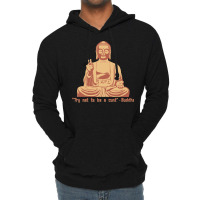 Try Not To Be A Cunt   Buddha Lightweight Hoodie | Artistshot