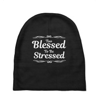 Trending Too Blessed To Be Stressed Christian Inspirational Baby Beanies | Artistshot