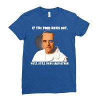 Hannibal Lecter, If The Food Runs Out Ladies Fitted T-shirt | Artistshot