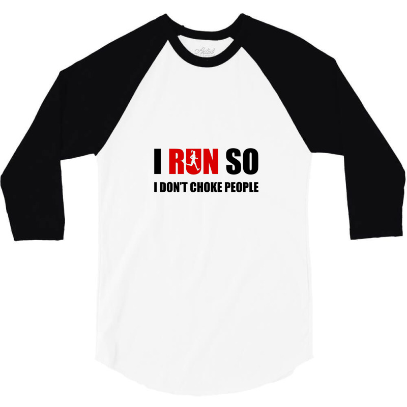 I Run So I Don't Choke People2 3/4 Sleeve Shirt by Cypryanus | Artistshot