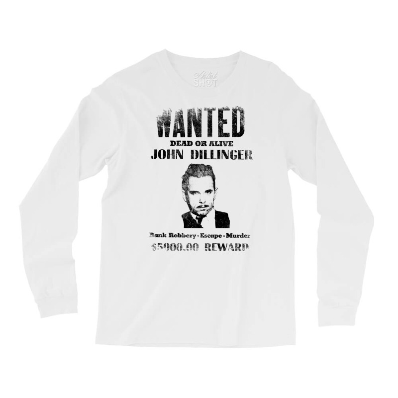 Wanted Poster John Dillinger, Distressed Long Sleeve Shirts | Artistshot