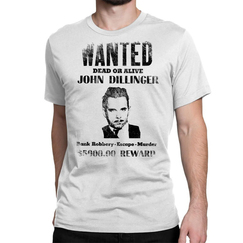 Wanted Poster John Dillinger, Distressed Classic T-shirt | Artistshot