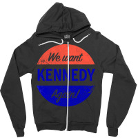 We Want Kennedy Again Zipper Hoodie | Artistshot