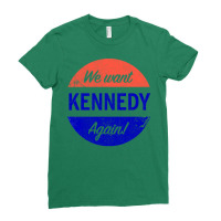 We Want Kennedy Again Ladies Fitted T-shirt | Artistshot