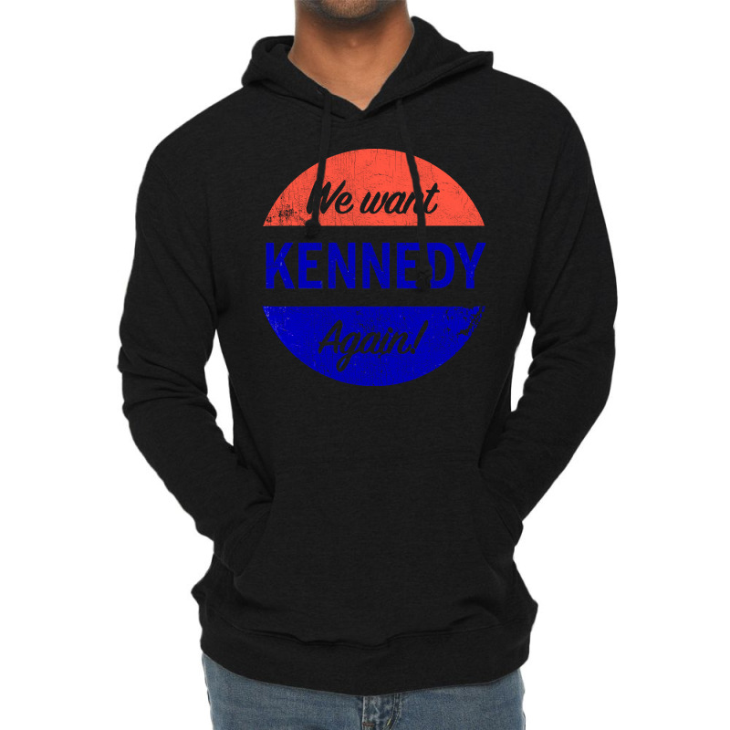 We Want Kennedy Again Lightweight Hoodie | Artistshot