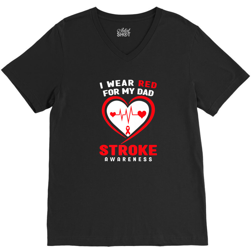 Stroke Awareness  - I Wear Red For My Dad V-neck Tee | Artistshot