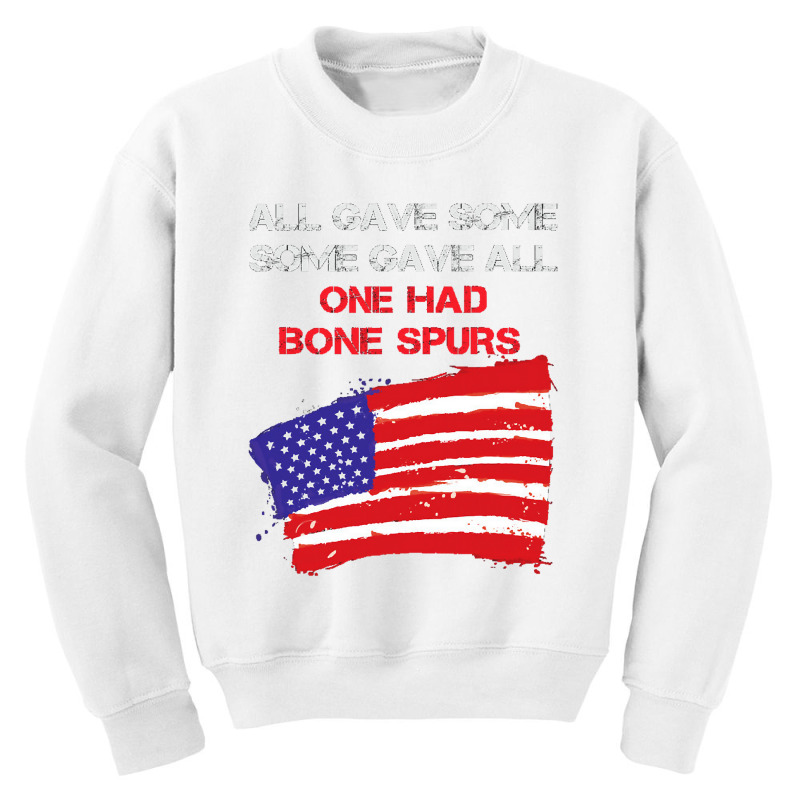 All Gave Some Some Gave All One Had Bone Spurs Youth Sweatshirt | Artistshot