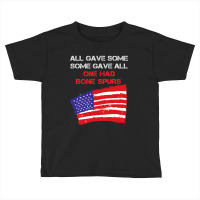 All Gave Some Some Gave All One Had Bone Spurs Toddler T-shirt | Artistshot