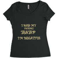 Limited Edition I Had My Patience Testep I'm Negative , Women Women's Triblend Scoop T-shirt | Artistshot