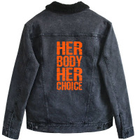 Pro Choice Her Body Her Choice Roe Your Vote Women's Rights Unisex Sherpa-lined Denim Jacket | Artistshot