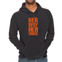 Pro Choice Her Body Her Choice Roe Your Vote Women's Rights Vintage Hoodie | Artistshot