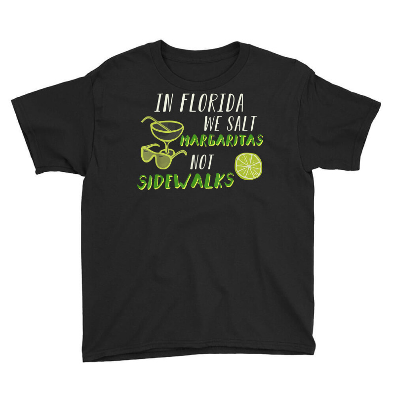 In Florida We Salt Margarita Not Sidewalks Winter Gift Shirt Youth Tee | Artistshot