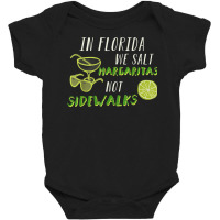 In Florida We Salt Margarita Not Sidewalks Winter Gift Shirt Baby Bodysuit | Artistshot