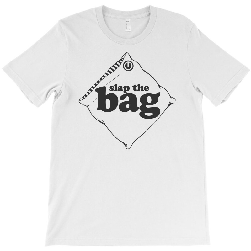 Slap The Bag T-shirt | Artistshot