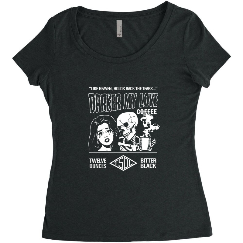 Darker My Love Bitter Black Coffee Women's Triblend Scoop T-shirt by JasonPaxton | Artistshot