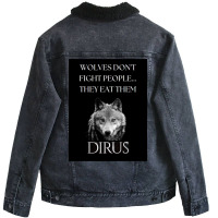 Dirus   Wolves Don't Fight People... They Eat Them Unisex Sherpa-lined Denim Jacket | Artistshot