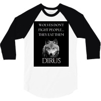 Dirus   Wolves Don't Fight People... They Eat Them 3/4 Sleeve Shirt | Artistshot