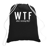 Wtf Who Turning Fifty 50 Years Old Funny 50th Birthday Drawstring Bags | Artistshot