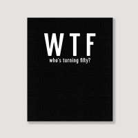 Wtf Who Turning Fifty 50 Years Old Funny 50th Birthday Portrait Canvas Print | Artistshot