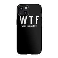 Wtf Who Turning Fifty 50 Years Old Funny 50th Birthday Iphone 13 Case | Artistshot