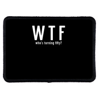 Wtf Who Turning Fifty 50 Years Old Funny 50th Birthday Rectangle Patch | Artistshot