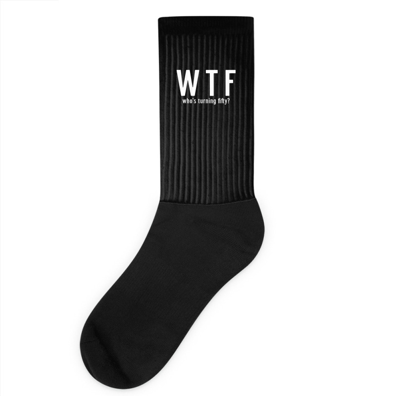 Wtf Who Turning Fifty 50 Years Old Funny 50th Birthday Socks | Artistshot