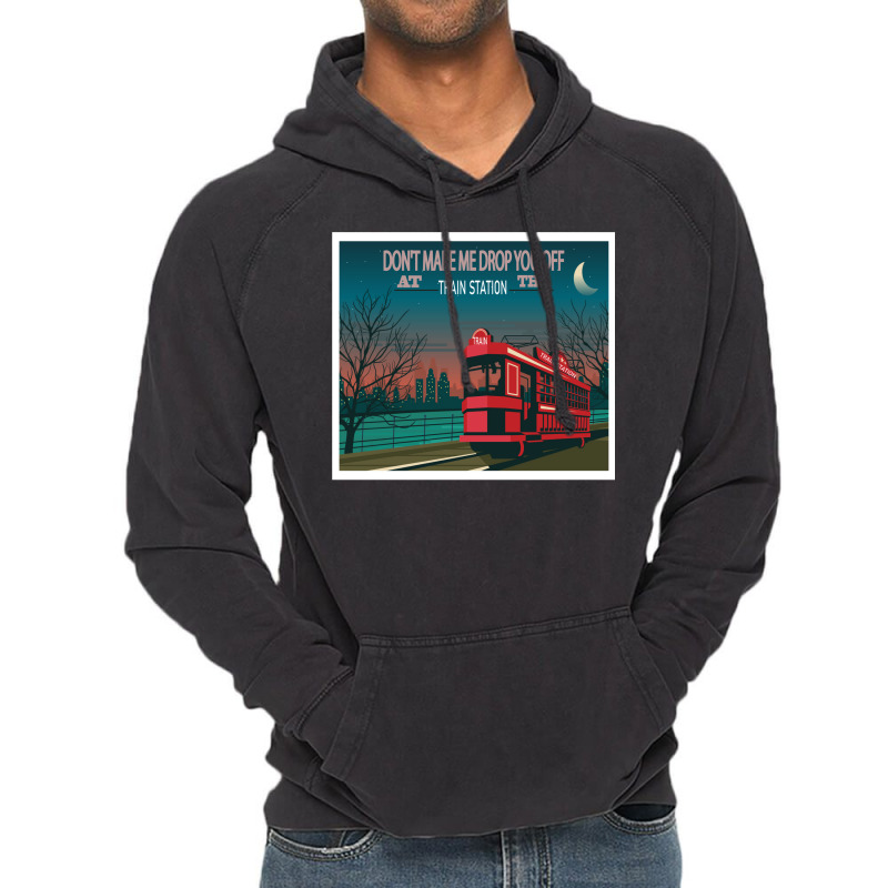 Don't Make Me Drop You Off At The Train Station1 Vintage Hoodie by oubaydkukmanz | Artistshot