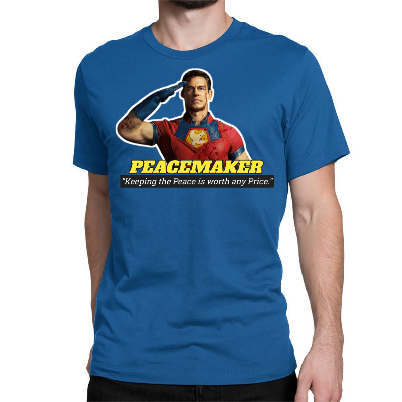 Vigilante Peacemaker Quotes   Peacemaker (john Cena) Classic T-shirt | Artistshot