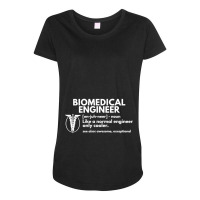 Biomedical Engineer Definition Funny Engineering Gift Maternity Scoop Neck T-shirt | Artistshot