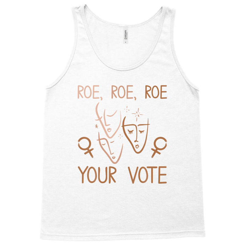 Roe Roe Roe Your Vote Pro Choice Women's Rights Feminist Tank Top | Artistshot