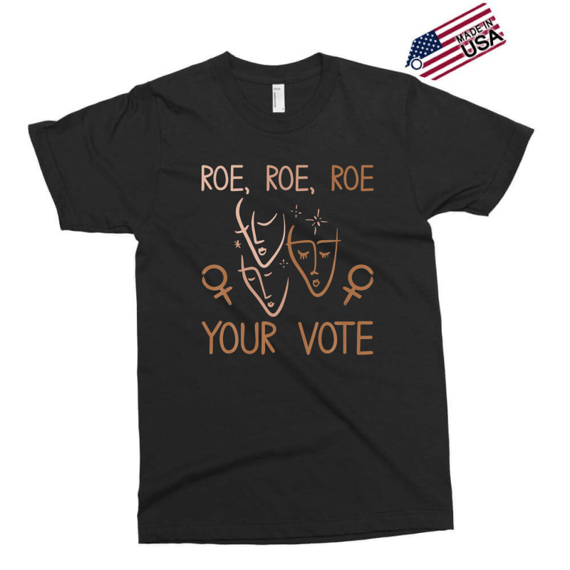 Roe Roe Roe Your Vote Pro Choice Women's Rights Feminist Exclusive T-shirt | Artistshot