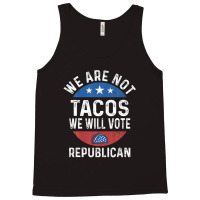 We Are Not Tacos Will Vote Republican Biden Breakfast Tacos Tank Top | Artistshot