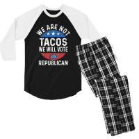 We Are Not Tacos Will Vote Republican Biden Breakfast Tacos Men's 3/4 Sleeve Pajama Set | Artistshot