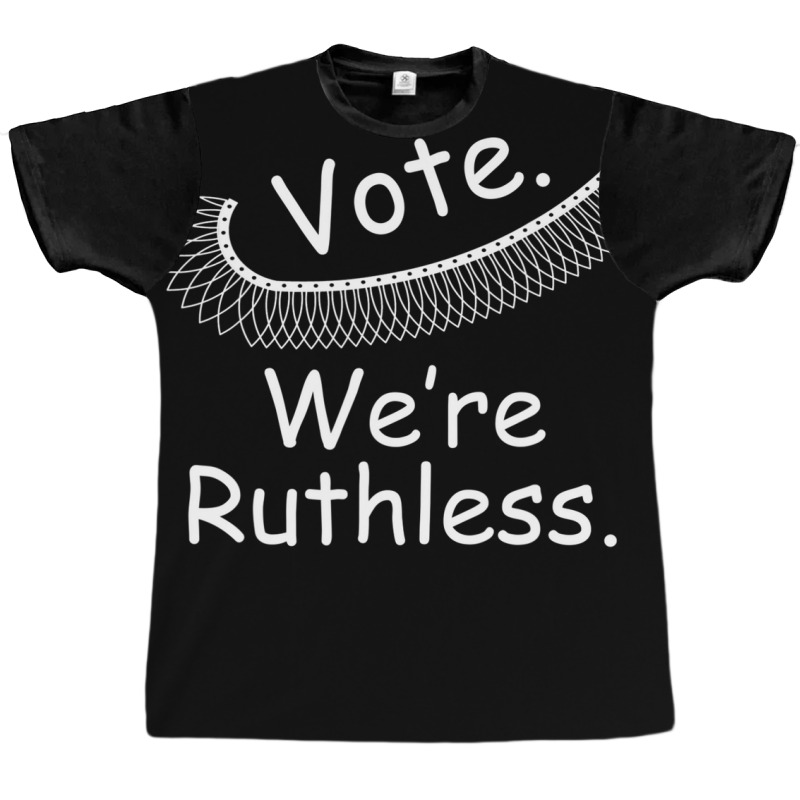 Vote. We Are Ruthless Feminist Women's Rights Graphic T-shirt | Artistshot