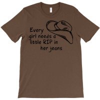 Every Girl Needs A Little Rip In Her Jeans Shirt T-shirt | Artistshot