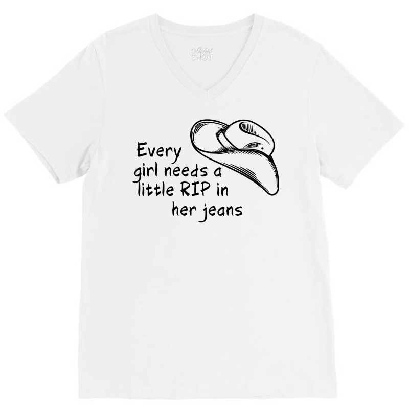 Every Girl Needs A Little Rip In Her Jeans Shirt V-Neck Tee by oubaydkukmanz | Artistshot