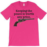 Peacemaker Funny Quote 3 T-shirt | Artistshot