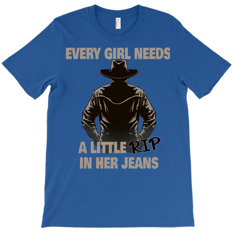 Every Girl Needs A Little Rip In Their Jeans 1 T-Shirt by oubaydkukmanz | Artistshot