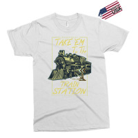 Take Em To The Train Station Exclusive T-shirt | Artistshot