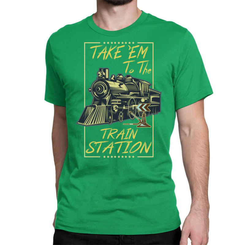 Take Em To The Train Station Classic T-shirt by ceinmedulz | Artistshot