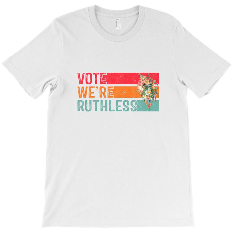 Vote We Are Ruthless Women's Rights Pro Choice Women T-shirt | Artistshot