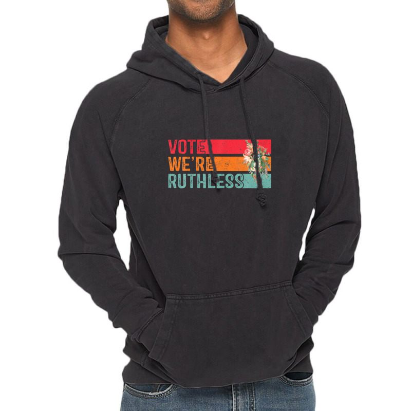 Vote We Are Ruthless Women's Rights Pro Choice Women Vintage Hoodie | Artistshot