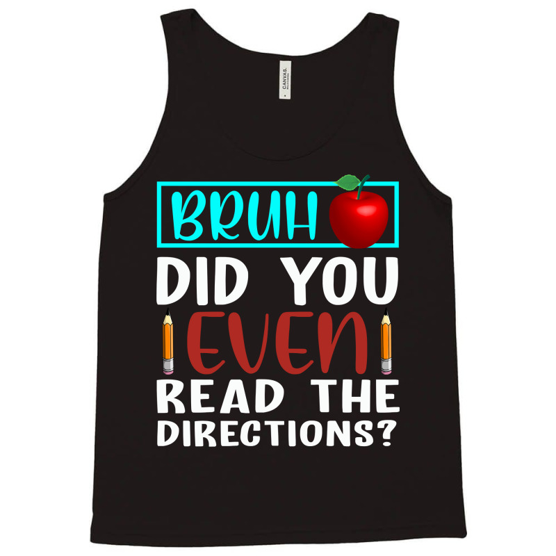 Bruh Did You Even Read The Directions Funny Teacher Sweatshirt Tank Top | Artistshot